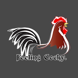 Feeling Cocky. T-Shirt