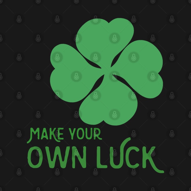 Make your own luck by Antiope