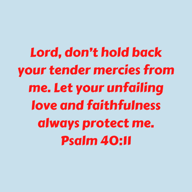 Bible Verse Psalm 40:11 by Prayingwarrior