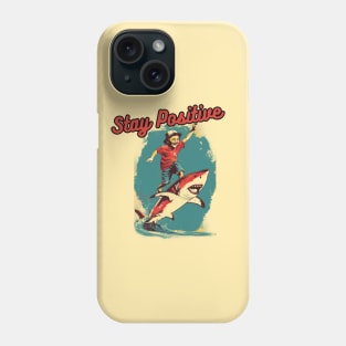 STAY POSITIVE!!! Shark attack Phone Case