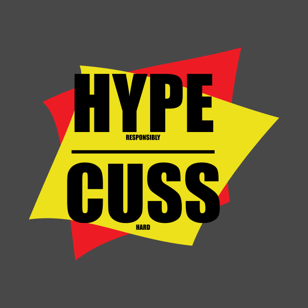 Hype Responsibly Cuss Hard by JadeHylton