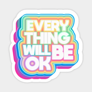 Everything Will Be OK Magnet