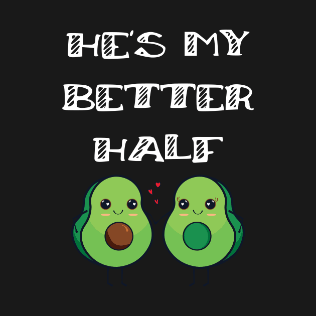 Fun Couples Matching He's My Better Half Avocado Lover by Tracy