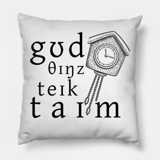 Good Things Take Time Pillow