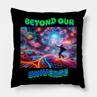 Beyond our Universe Pillow