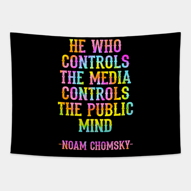 He who controls the media controls the public mind, quote. Fight against power. Question everything. Read Noam Chomsky. Mass media. You are not immune to propaganda. Tie dye Tapestry by IvyArtistic