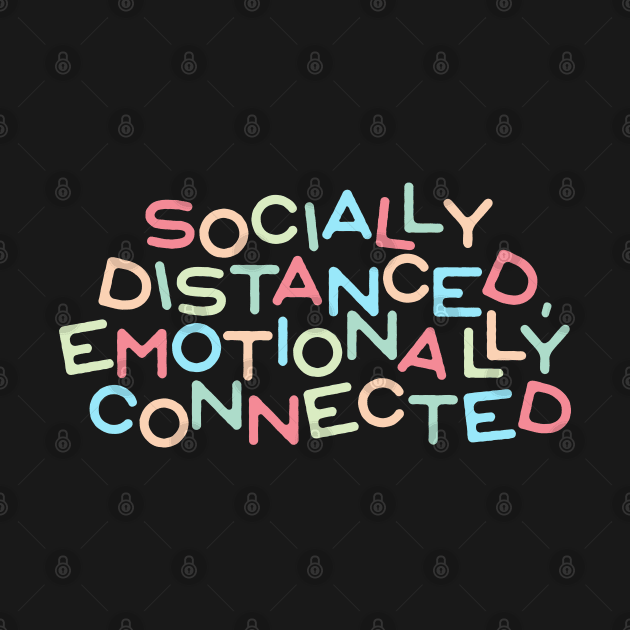 Socially Distanced, Emotionally Connected by INTHROVERT