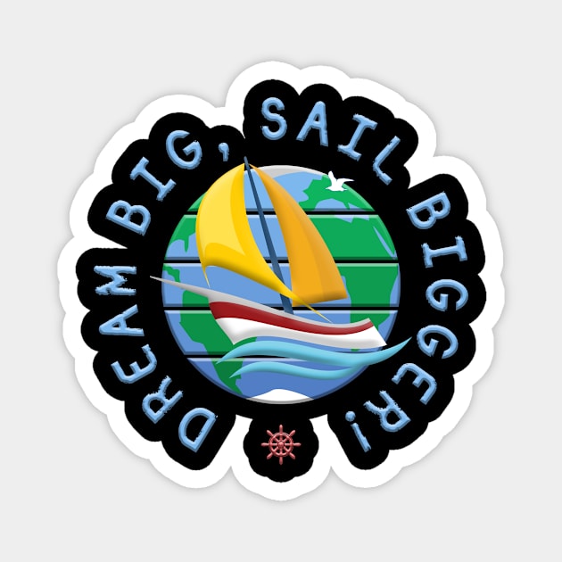 Dream Big, Sail Bigger! Magnet by funfun