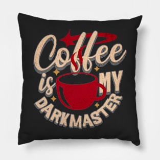 Coffee Is My Dark Master Pillow