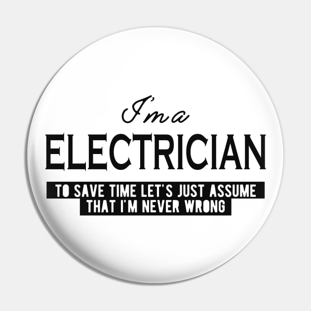 Electrician - Let's assume that I'm never wrong Pin by KC Happy Shop