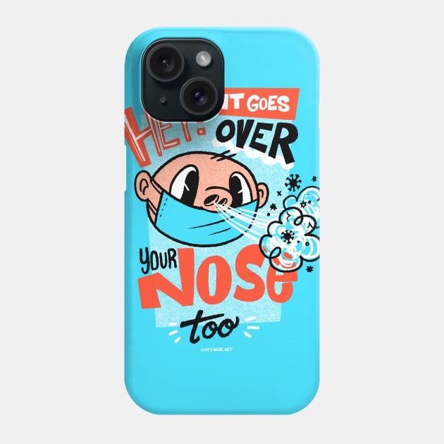 The Facemask Goes Over Your Nose Too! Phone Case by natebear