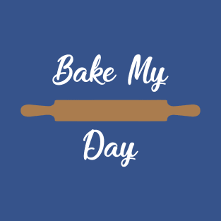 bake my day 2 T-Shirt