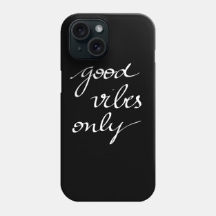 Good Vibes Only Phone Case