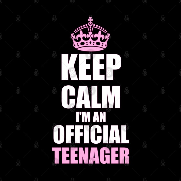 keep calm im an official teenager by ZenCloak