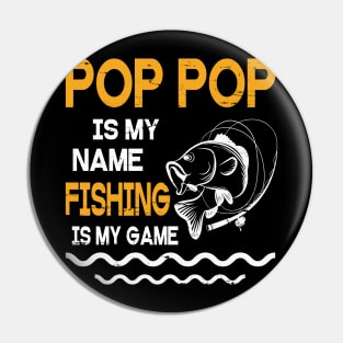 Pop Pop Is My Name Fishing Is My Game Happy Father Parent July 4th Summer Vacation Day Fishers Pin