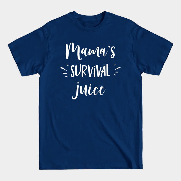 Disover Mama's Survival Juice - Coffee - T-Shirt