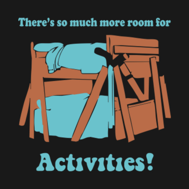 There S So Much More Room For Activities Funny Joke
