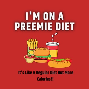 Preemie Diet T-Shirt