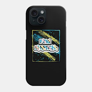 Find Strength Motivation Phone Case