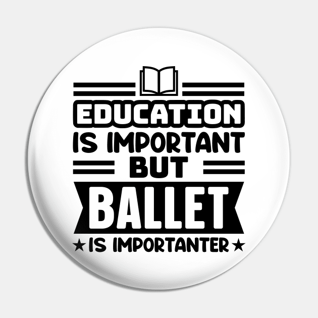 Education is important, but ballet is importanter Pin by colorsplash