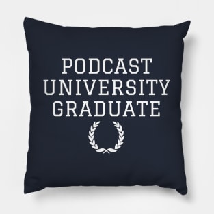 Podcast University Graduate Funny Shirt Pillow