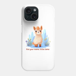 Kiss your mama, little Llama Phone Case