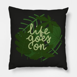 life goes on Pillow