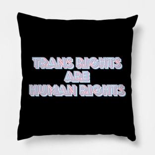 Trans Rights Are Human Rights Pillow