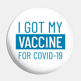 I got my vaccine for COVID-19 Pin