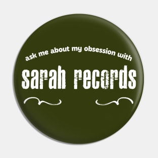 Ask Me About My Obsession With Sarah Records Pin