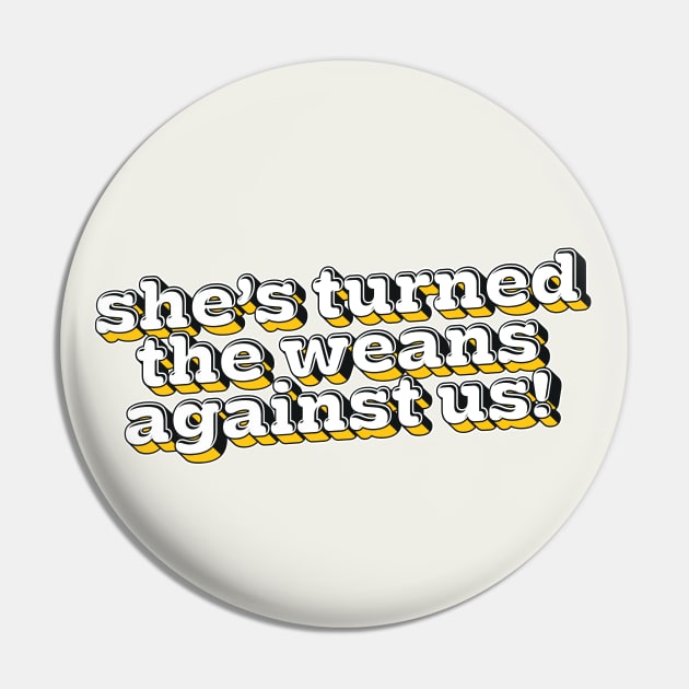 She's turned the weans against us! Pin by DankFutura