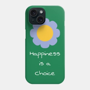 Happiness is a choice Phone Case