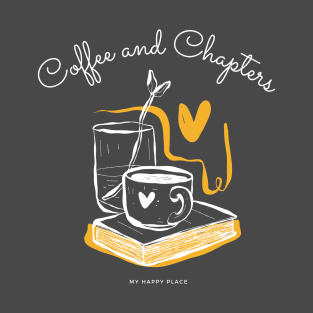 Coffee and Chapters, my happy place T-Shirt