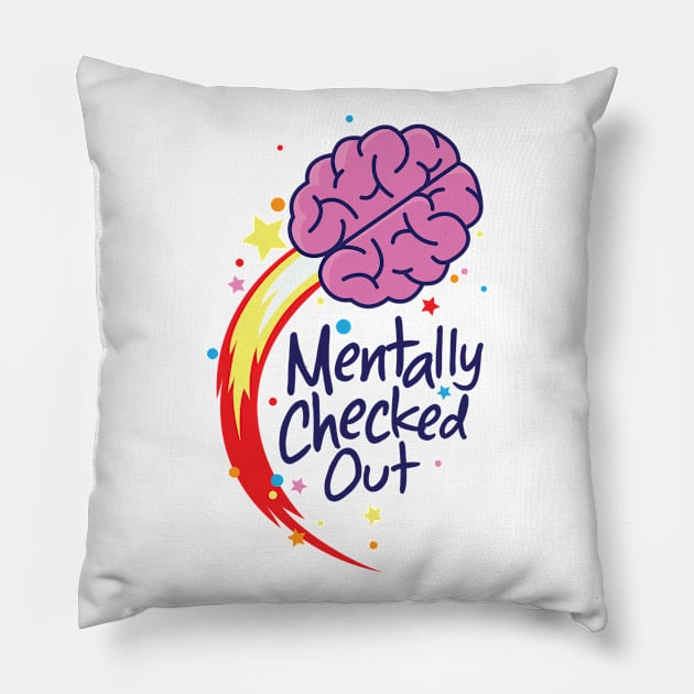 Mentally Checked Out Pillow by andantino