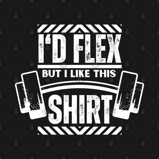 I Would Flex but I Like This Shirt - Fitness Funny Boyfriend Gift by KAVA-X