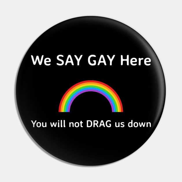 We say gay here and don’t drag us down Pin by Fierce Femme Designs