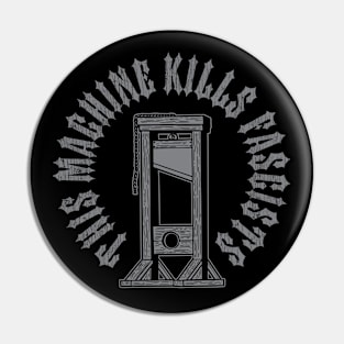 This Machine Kills Fascists Pin