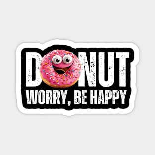 Donut Worry Be Happy Deliciously Happy Magnet