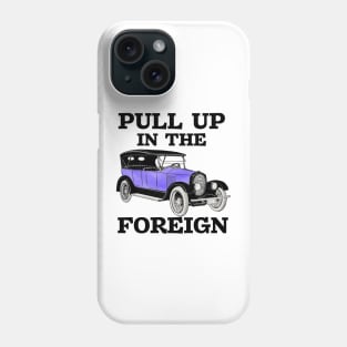 Pull up in the foreign vintage car meme Phone Case