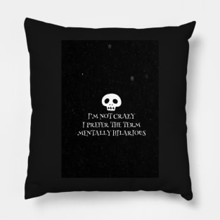 Mentally hilarious - not crazy - black Pillow