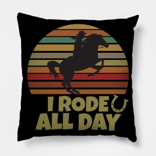 I Rode All Day Pillow