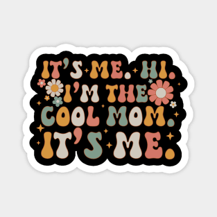 It's me hi I'm the cool mom it's me, mother's day gifts Magnet