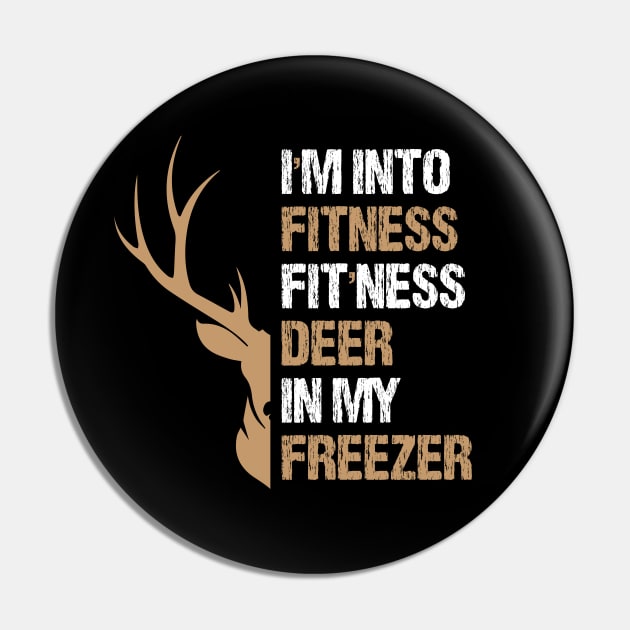 Hunting I'm Into Fitness Fit'ness Deer In My Freezer Pin by printalpha-art