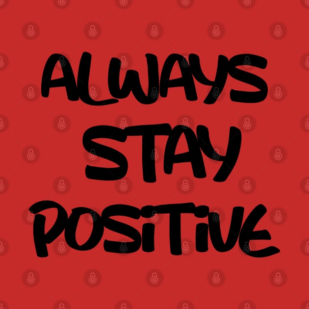 always stay positive by sarahnash