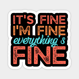 Its fine im fine everything is fine Magnet