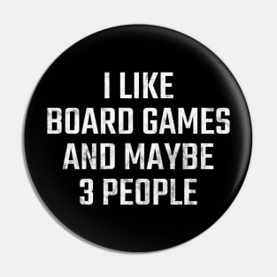 I Like Board Games And Maybe 3 People Pin