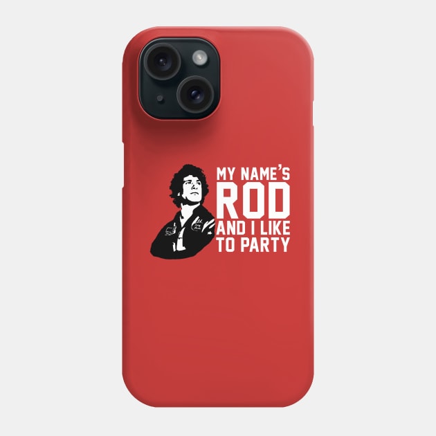 My Name's Rod and I Like to Party - Hot Rod Phone Case by BodinStreet