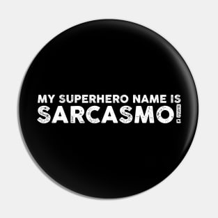 Sarcasmo - My Superhero Name Is Sarcasmo Sarcastic Shirt , Womens Shirt , Funny Humorous T-Shirt | Sarcastic Gifts Pin