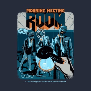 Morning meeting room T-Shirt