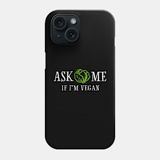 Ask me if I'm vegan Phone Case